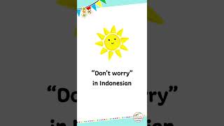 How to Say "Don't Worry" in Indonesian #language  #indonesianvocabulary #indonesianforbeginners