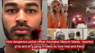 How dangerous police officer Abubakar Masum falsely reported g*ns, dr*g gang m*rders on love rival