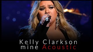 Kelly Clarkson - Mine - Acoustic