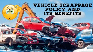 What is Vehicle Scrappage Policy? | Explained