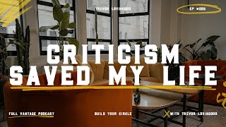 Criticism Saved My Life - Trevor Lovingood | Full Vantage Podcast Episode #005