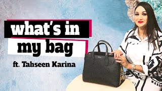 What’s In My Bag Ft. Tahseen Karina