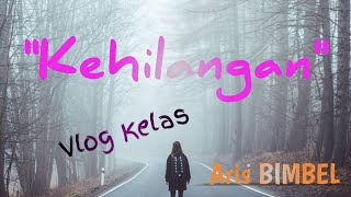 Kehilangan | Vlog Kelas | Aris BIMBEL