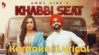 Khabbi Seat - Karaoke+Lyrical  | Ammy Virk Ft Sweetaj Brar | Happy Raikoti | MixSingh | Burfi Music