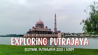 Exploring Putrajaya | EcoTrail Putrajaya 2023 - 50km