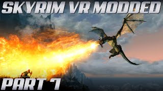 Skyrim VR MODDED Gameplay | Part 7 | NO COMMENTARY