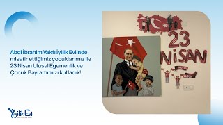 İyilik Evimizdeki çocuklarımız ile 23 Nisan Ulusal Egemenlik ve Çocuk Bayramımızı kutladık.