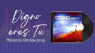 🎵Full Album💿 | Digno eres Tu | Ministerio Elim New Jersey - #musicacristiana #alabanza #adoracion