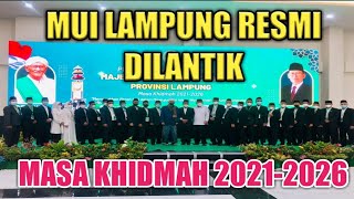 Ketua Umum MUI Pusat Lantik Pengurus MUI Lampung || Prof.Dr.KH. Moh Mukri, M.Ag, Ketum MUI Lampung