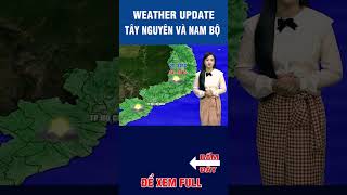 Thời tiết ngày 28/3/2024 khu vực tây nguyên và nam bộ #dubaothoitiet #weather