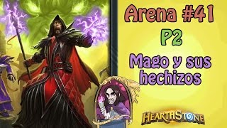 Arena #41 - Mago y sus hechizos | p2 | Hearthstone Español