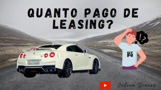 VERDADEIRO CUSTO DO LEASING NISSAN GT-R, RETIFICAÇÃO DO OUTRO VÍDEO!!!!!! JULIEN SOARES