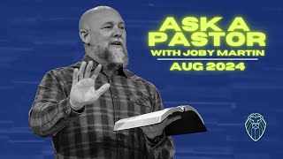 Ask a Pastor with JOBY MARTIN | August 2024 (Ep. 629)