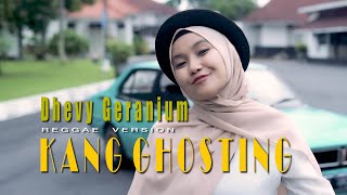 KANG GHOSTING - DHEVY GERANIUM ( REGGAE VERSION )