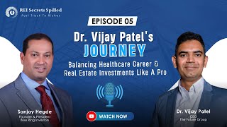 EP #5: Dr. Vijay Patel's Journey: Balancing Healthcare Career & Real Estate Investments like a Pro