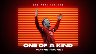 Wayne Rooney - One of a Kind