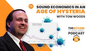 98. Sound economics in an age of hysteria with Tom Woods