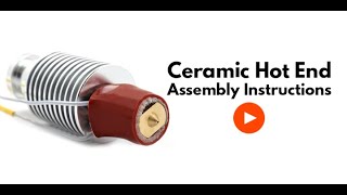 Ceramic Hot End Assembly Instructions