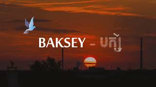 BAKSEY - បក្សី | Intro