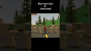 ByeByeBye in Unturned