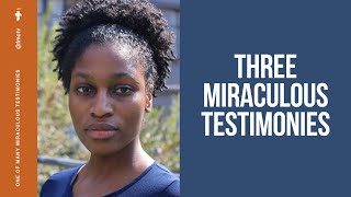 THREE MIRACULOUS TESTIMONIES