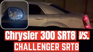 CHRYSLER 300 SRT8 CALLS OUT MY DODGE CHALLENGER SRT8 TO RACE