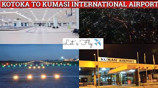 VLOG: A NIGHT FLIGHT FROM KOTOKA INT. AIRPORT TO THE NEWEST ULTRAMODERN KUMASI INTERNATIONAL AIRPORT