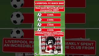 Liverpool FC football quiz: How much did Ian Rush cost Liverpool in 1980?  PLAY NOW, answer's here.