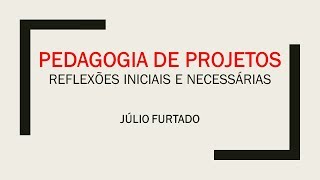 Pedagogia de Projetos: Reflexões iniciais e necessárias