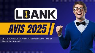 LBank Avis 2025 : Cette plateforme crypto est-elle légitime et sécurisée en 2025 ?