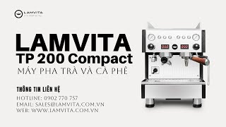 LAMVITA TP 200 Compact - Máy pha trà và cà phê đang hot nhất hiện nay.