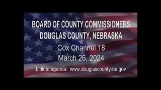 Board of County Commissioners Douglas County Nebraska meeting March 26, 2024