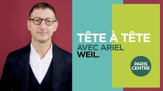 Tête à tête - Ariel Weil, candidat Paris en Commun à la Mairie de Paris Centre