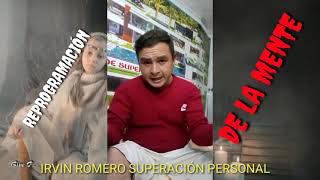 REPROGRAMACIÓN DE LA MENTE / IRVIN ROMERO SUPERACIÓN PERSONAL