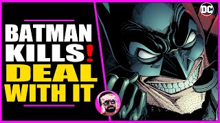 BATMAN KILLS! Deal With It!