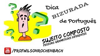 Dica Bizurada 70 (Concordância - Pessoas Gramaticais Diferentes)