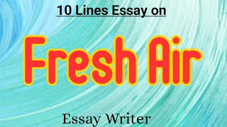 Fresh Air || 10 Lines Essay on Fresh Air || Fresh Air Essay