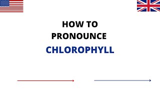 How To Pronounce CHLOROPHYLL In English | CHLOROPHYLL Pronunciation | How To Say CHLOROPHYLL