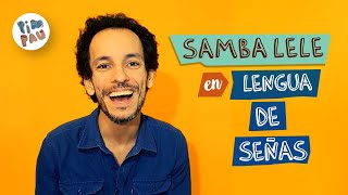 PIM PAU • LENGUA DE SEÑAS (Samba Lele)