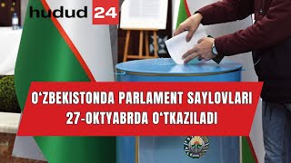 Oliy Majlis Qonunchilik palatasi va mahalliy Kengashlarga deputatlar saylovi 27oktyabr bo‘lib o‘tadi