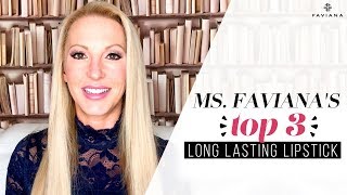 Ms. Faviana's Top 3 Long Lasting Lipsticks