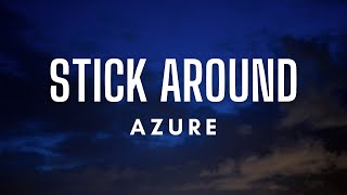 Stick Around - Azure (Lyrics)