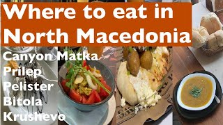 Where to eat in North Macedonia. Skopje, Canyon Matka, Prilep, Bitola, Pelister, Krushevo