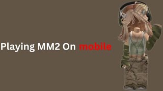 Playing MM2 on MOBILE as a MAX LEVEL