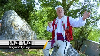 Nazif Nazifi   Kenga e Zulce Begu (Official Video)