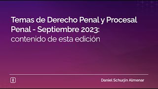 Temas de Derecho Penal y Procesal Penal - Septiembre 2023: contenido de esta edición