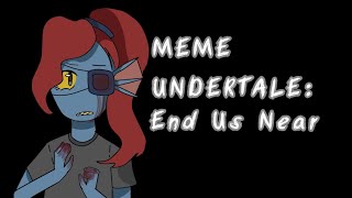 |Meme Undertale: End Us Near|