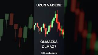 Olmazsa Olmaz? Borsa Uzun Vade Yatırım