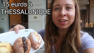 Que faire avec 15 euros à THESSALONIQUE ? || Grèce [Vlog 168]