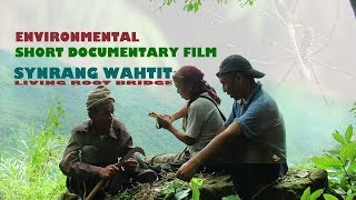 Synrang wahtit Living Roots Bridge   I   Environmental short Documentary  I